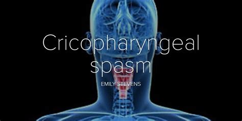 cricopharyngeal spasm reddit|cricopharyngeal spasm nhs uk.